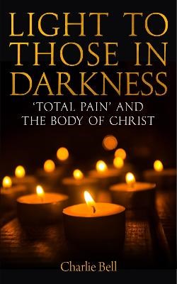 Charlie Bell's Light to those in darkness book cover