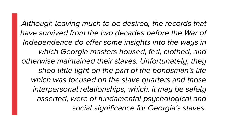 Betty Wood, Slavery in Colonial Georgia 1730-1775, (Athens, Georgia: The University of Georgia Press, 1984), p.154.