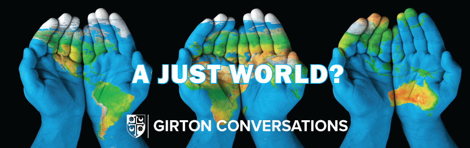 3 pairs of cupped hands with the world painted on them. Text: A just world? Girton Conversations