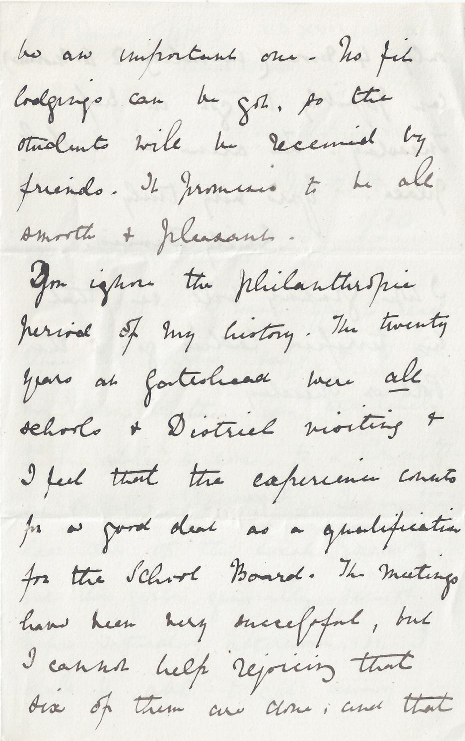 Part of a letter from Emily to Henry Tomkinson, 25 November 1870.  Emily describes the suitability of her candidacy for the London School Board: ‘You ignore the philanthropic period of my history. The twenty years at Gateshead were all schools and District visiting and I feel that the experience counts for a good deal as a qualification for the School Board’ (archive reference: GCPP Davies 15/1/5/6pt).